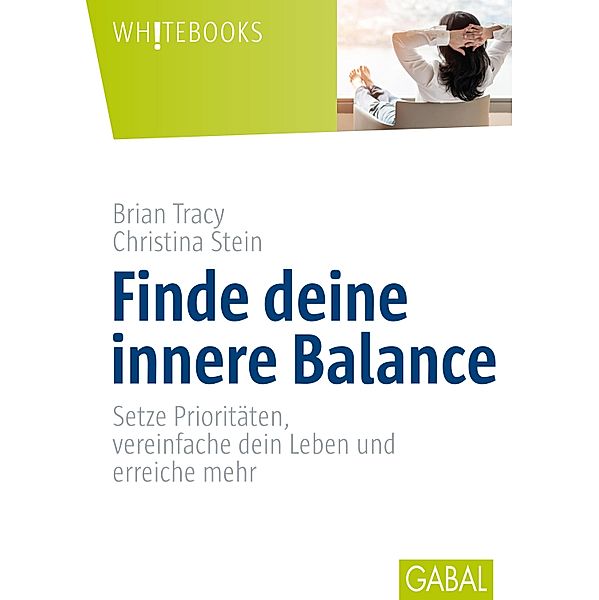 Finde deine innere Balance / Whitebooks, Brian Tracy, Christina Stein