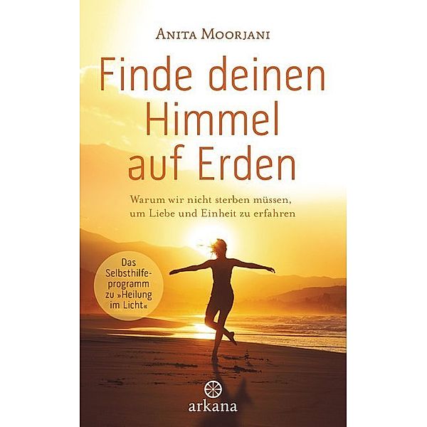 Finde deinen Himmel auf Erden, Anita Moorjani