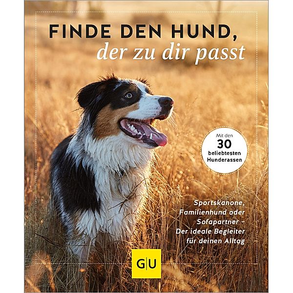 Finde den Hund, der zu dir passt / GU Haus & Garten Tier-spezial, Xx