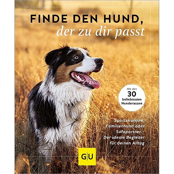 Finde den Hund, der zu dir passt / GU Haus & Garten Tier-spezial, Xx