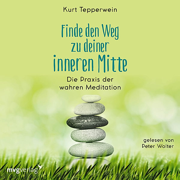 Finde den Weg zu deiner inneren Mitte, Kurt Tepperwein