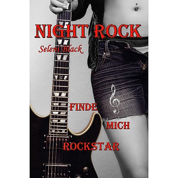 Finde mich Rockstar / Night Rock Bd.3, Seleni Black