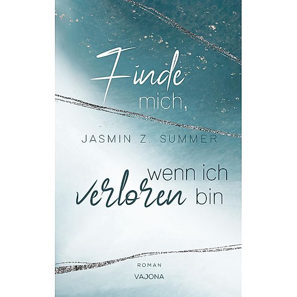 Finde mich, wenn ich verloren bin, Jasmin Z. Summer