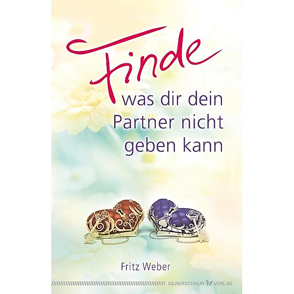 Finde, was dir dein Partner nicht geben kann, Fritz Weber