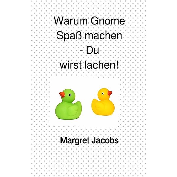 Findemich Bücher / Warum Gnome Spaß machen - Du wirst lachen!, Margret Jacobs