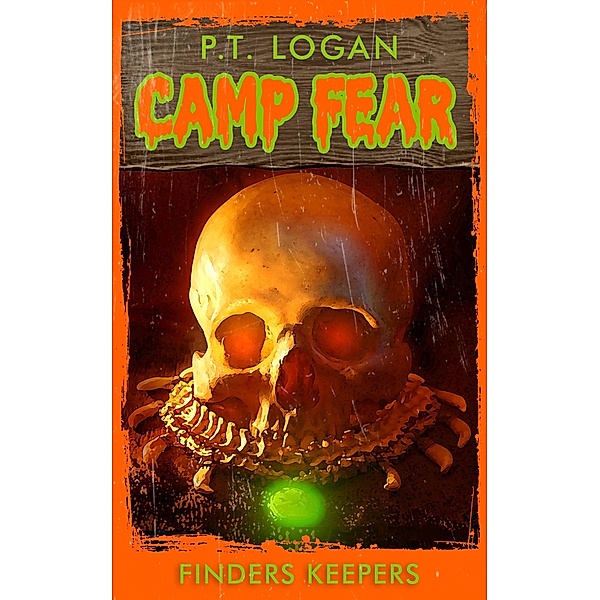 Finders Keepers (Camp Fear Podcast, #1) / Camp Fear Podcast, P. T. Logan, Patrick Logan