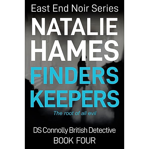 Finders Keepers - DS Connolly - Book Four (East End Noir Series) / East End Noir Series, Natalie Hames