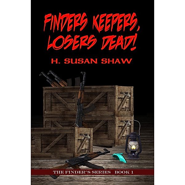 Finders Keepers, Losers Dead!, H. Susan Shaw