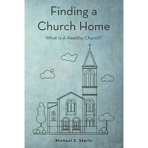 Finding a Church Home, Michael E. Stertz