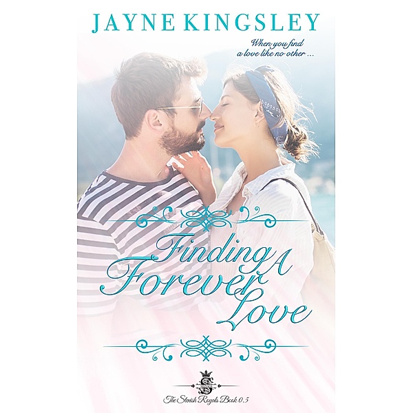 Finding A Forever Love (The Stenish Royals, #0.5) / The Stenish Royals, Jayne Kingsley
