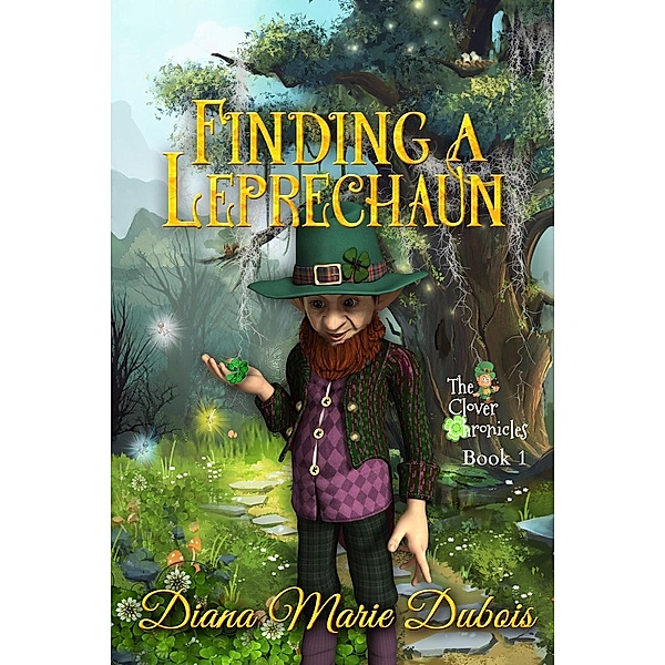 Finding a Leprechaun (The Clover Chronicles, #1), Diana Marie DuBois