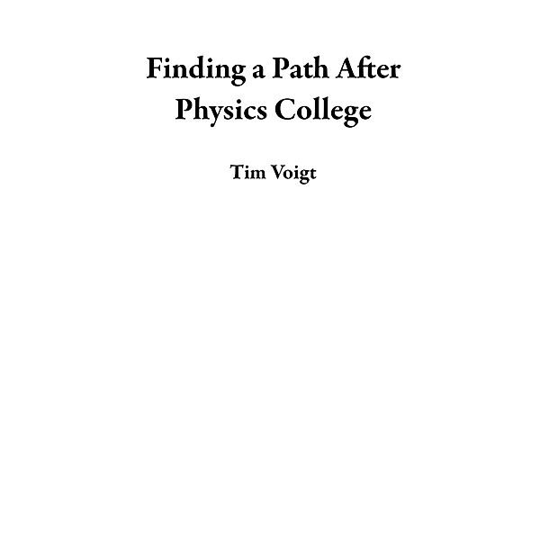 Finding a Path After Physics College, Tim Voigt