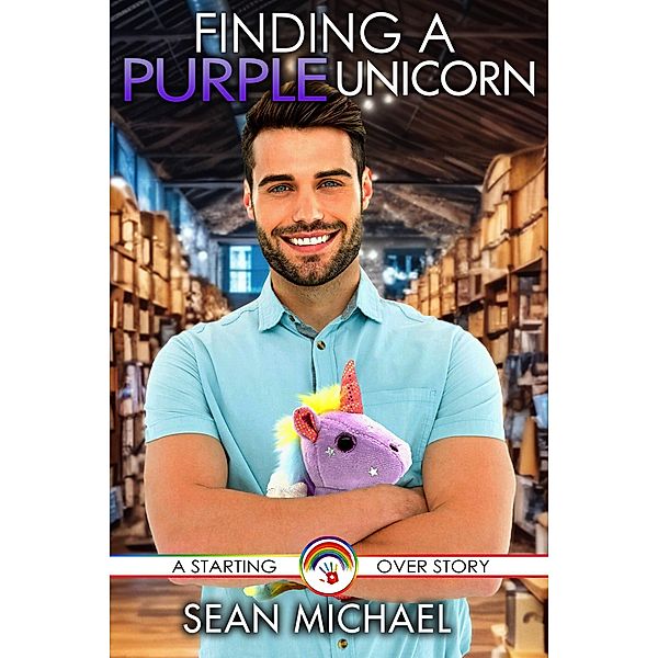 Finding a Purple Unicorn (Starting Over, #3) / Starting Over, Sean Michael