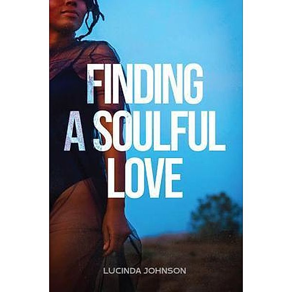 Finding A Soulful Love, Lucinda Johnson