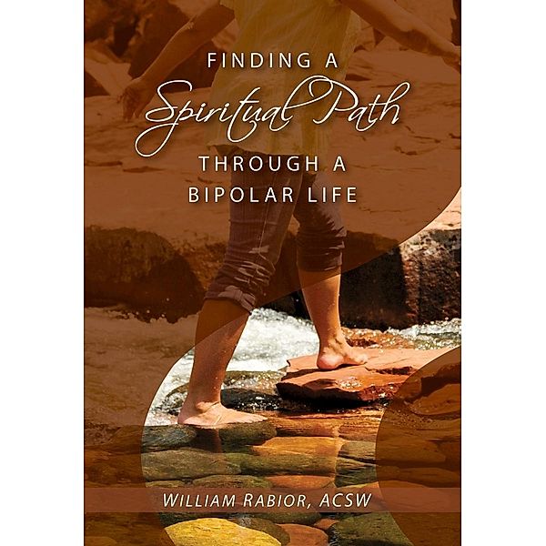 Finding a Spiritual Path Through a Bipolar Life / Liguori, Rabior William E.