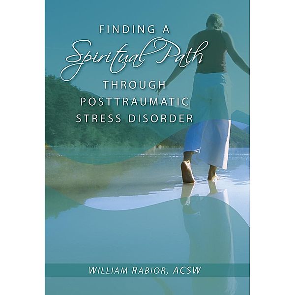 Finding a Spiritual Path Through Posttraumatic Stress Disorder / Liguori, Rabior William E.