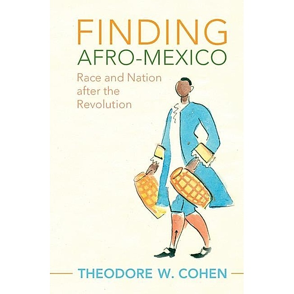 Finding Afro-Mexico / Afro-Latin America, Theodore W. Cohen