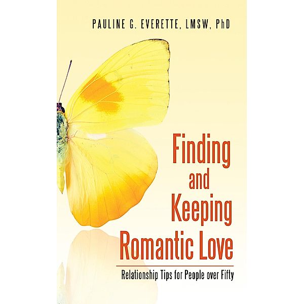 Finding and Keeping Romantic Love, Pauline G. Everette LMSW