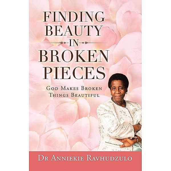 Finding Beauty in Broken Pieces, Anniekie Ravhudzulo