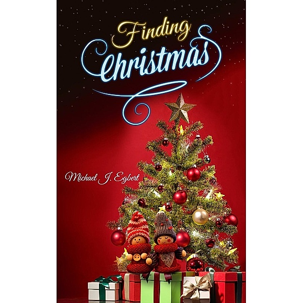 Finding Christmas / Austin Macauley Publishers, Michael J. Egbert