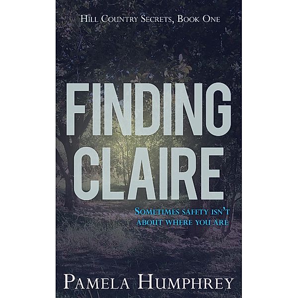 Finding Claire (Hill Country Secrets, #1) / Hill Country Secrets, Pamela Humphrey