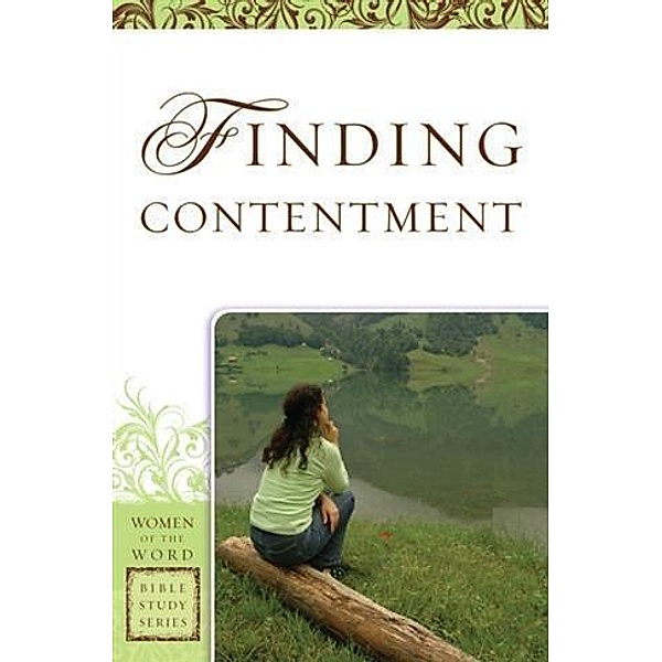 Finding Contentment (Women of the Word Bible Study Series), Sharon A. Steele