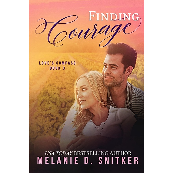 Finding Courage (Love's Compass, #3) / Love's Compass, Melanie D. Snitker
