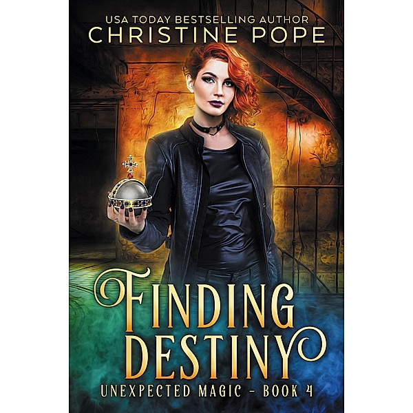 Finding Destiny (Unexpected Magic, #4) / Unexpected Magic, Christine Pope