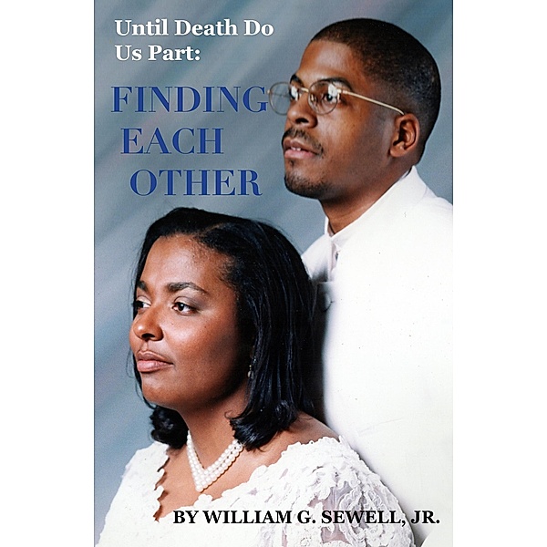 Finding Each Other (Until Death Do Us Part, #1) / Until Death Do Us Part, William G. Sewell