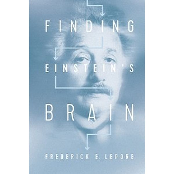 Finding Einstein's Brain, Lepore Frederick E. Lepore