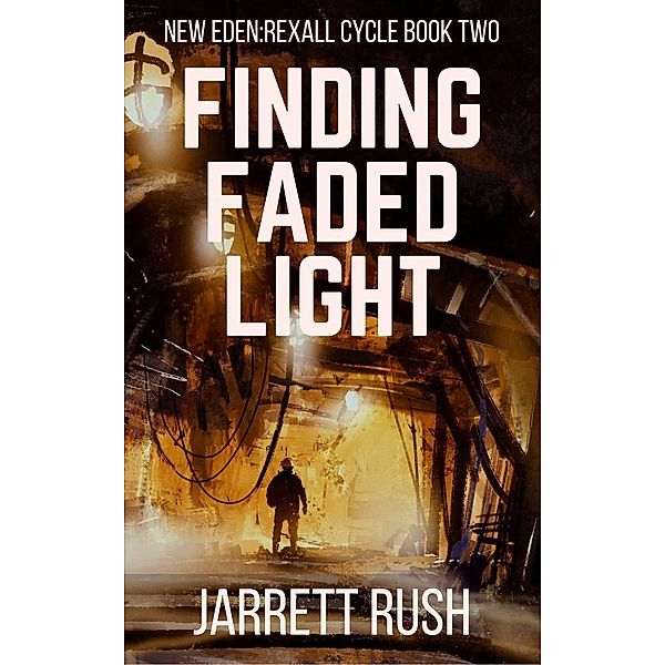 Finding Faded Light (New Eden Series:Rexall Cycle, #2), Jarrett Rush