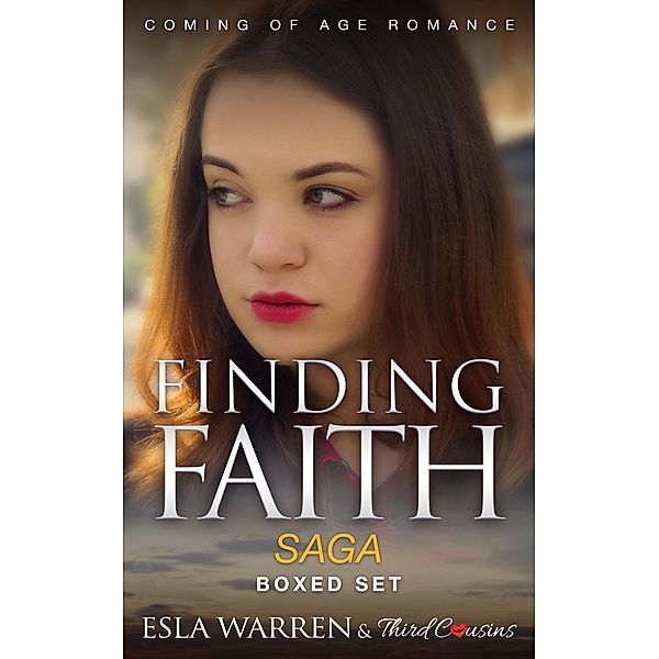 Finding Faith - Coming Of Age Romance Saga (Boxed Set) / Finding Faith YA Romance Saga, Third Cousins, Esla Warren
