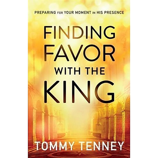 Finding Favor With the King, Tommy Tenney