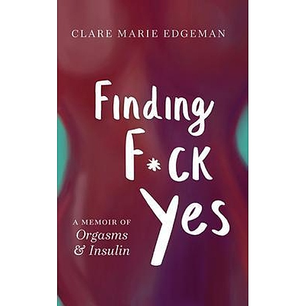Finding F*ck Yes, Clare Edgeman