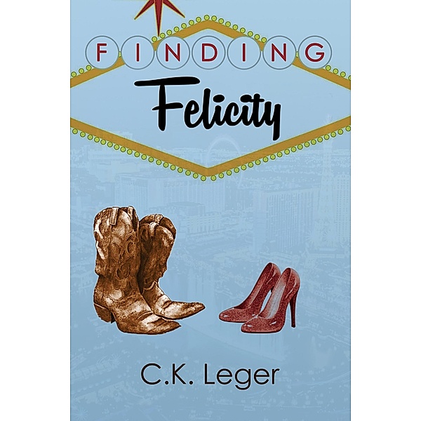 Finding Felicity, C. K. Leger