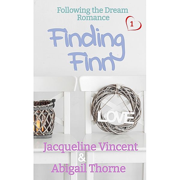 Finding Finn (Following the Dream Romance, #1) / Following the Dream Romance, Jacqueline Vincent, Abigail Thorne