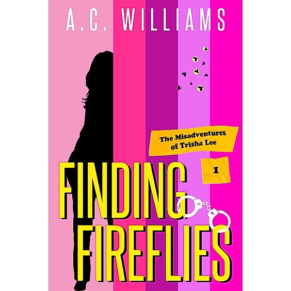 Finding Fireflies (The Misadventures of Trisha Lee, #1) / The Misadventures of Trisha Lee, A. C. Williams