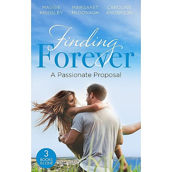 Finding Forever: A Passionate Proposal: A Baby for Eve (Brides of Penhally Bay) / Dr Devereux's Proposal / The Rebel of Penhally Bay / Mills & Boon, Maggie Kingsley, Margaret Mcdonagh, Caroline Anderson