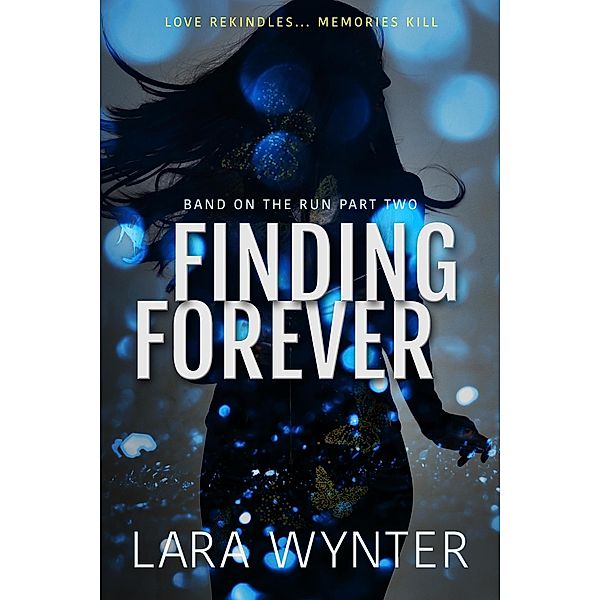 Finding Forever (Band on the Run, #2) / Band on the Run, Lara Wynter