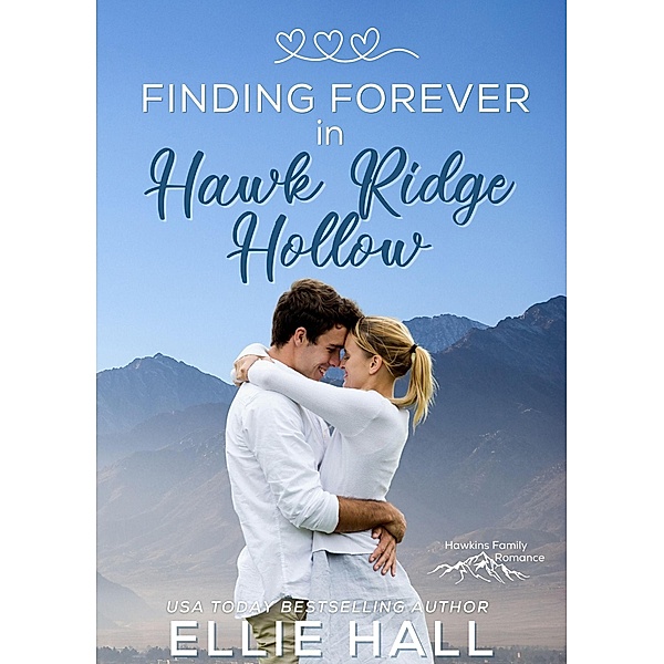 Finding Forever in Hawk Ridge Hollow (Rich & Rugged: a Hawkins Brothers Romance, #2) / Rich & Rugged: a Hawkins Brothers Romance, Ellie Hall