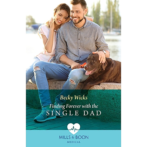 Finding Forever With The Single Dad (Mills & Boon Medical), Becky Wicks