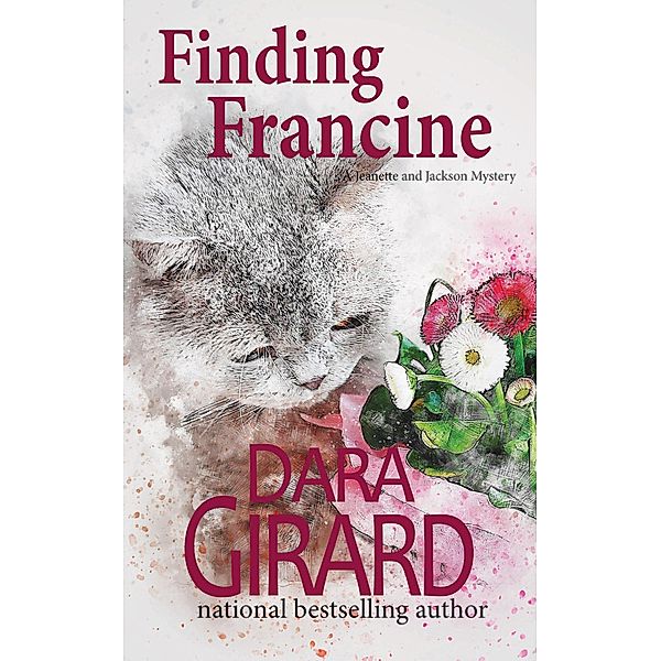 Finding Francine (Jeanette and Jackson Mystery, #2) / Jeanette and Jackson Mystery, Dara Girard