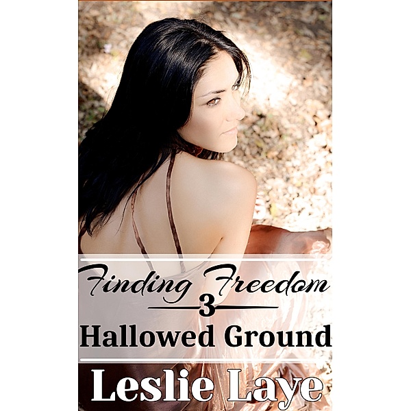 Finding Freedom 3: Hallowed Ground / Finding Freedom, Leslie Laye