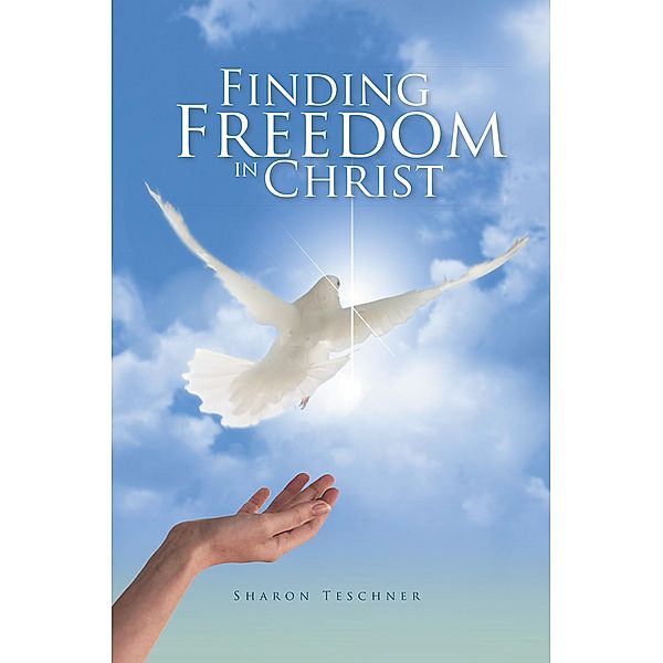 Finding Freedom in Christ, Sharon Teschner