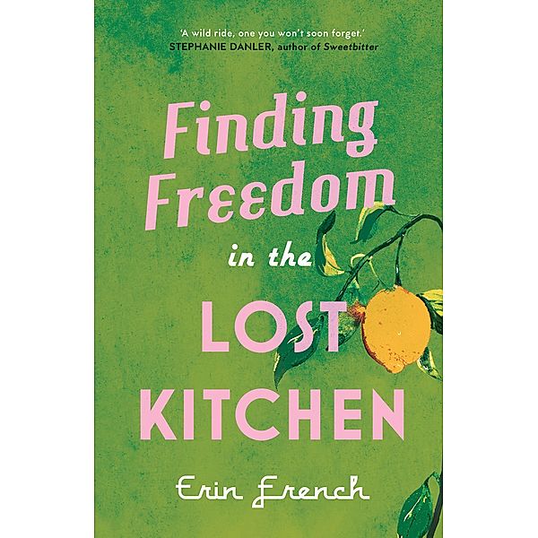 Finding Freedom in the Lost Kitchen, Erin French