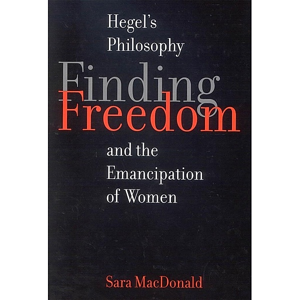 Finding Freedom / McGill-Queen's Studies in the History of Ideas, Sara MacDonald