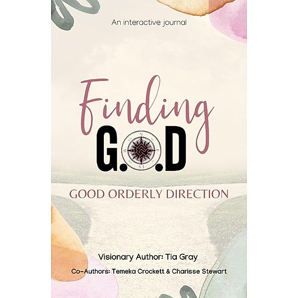 Finding G.O.D. Good Orderly Direction, Latia Gray, Charisse Stewart, Temeka Crockett