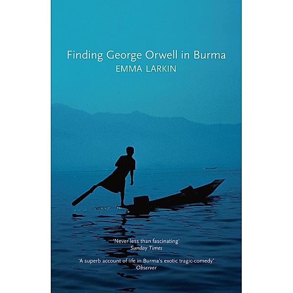 Finding George Orwell in Burma, Emma Larkin