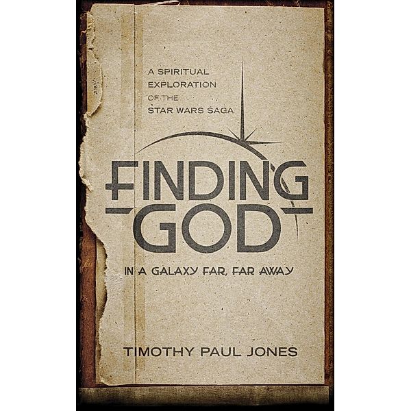 Finding God in a Galaxy Far, Far Away, Timothy Paul Jones