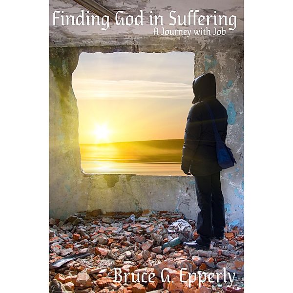 Finding God in Suffering, Bruce G Epperly